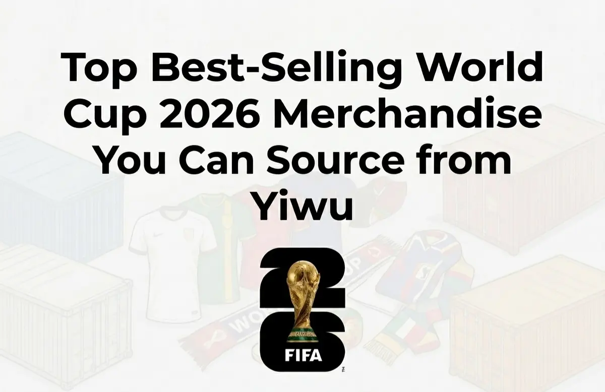 top-best-selling-world-cup-2026-merchandise-you-can-source-from-yiwu